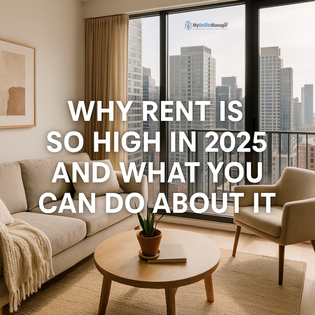 Why Rent Is So High in 2025 and What You Can Do About It MyOnsiteManager